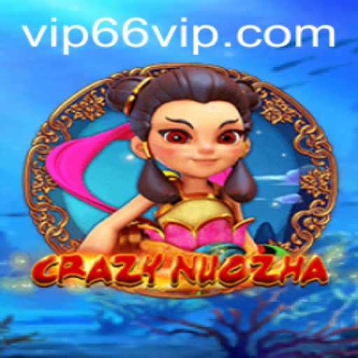 Exploring the Enchanting World of CrazyNuoZha and the 66vip Phenomenon
